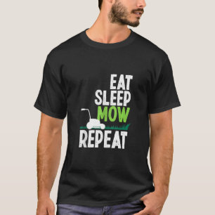 Eat Sleep Mow Repeat Funny Lawn Mower Gardener Lan T-Shirt