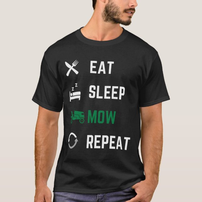 Eat Sleep Mow Repeat Grass Mowing Landscaper Garde T-Shirt (Front)