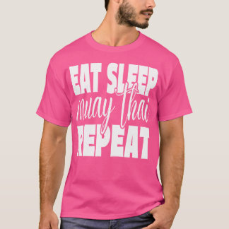 Eat Sleep Muay Thai Repeat Funny Muay Thai Kickbox T-Shirt