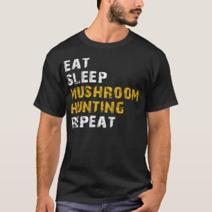 eat sleep mushroom hunting T-Shirt