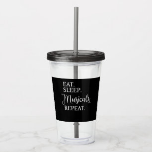 Eat Sleep Musicals Repeat Acrylic Tumbler