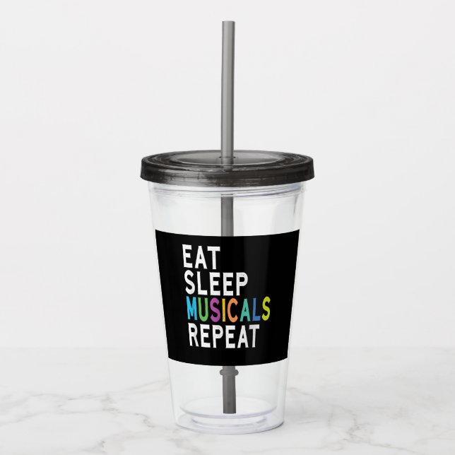 Eat Sleep Musicals Repeat Acrylic Tumbler (Front)
