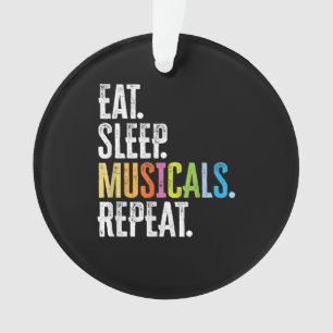 Eat Sleep Musicals Repeat Actor Actress Singer Ornament