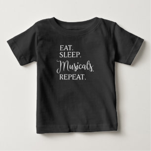 Eat Sleep Musicals Repeat Broadway Acting Actor Baby T-Shirt