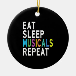 Eat Sleep Musicals Repeat, Broadway Acting Gifts Ceramic Ornament