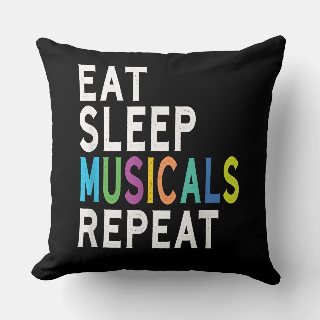 Eat Sleep Musicals Repeat, Broadway Acting Gifts Cushion (Front)