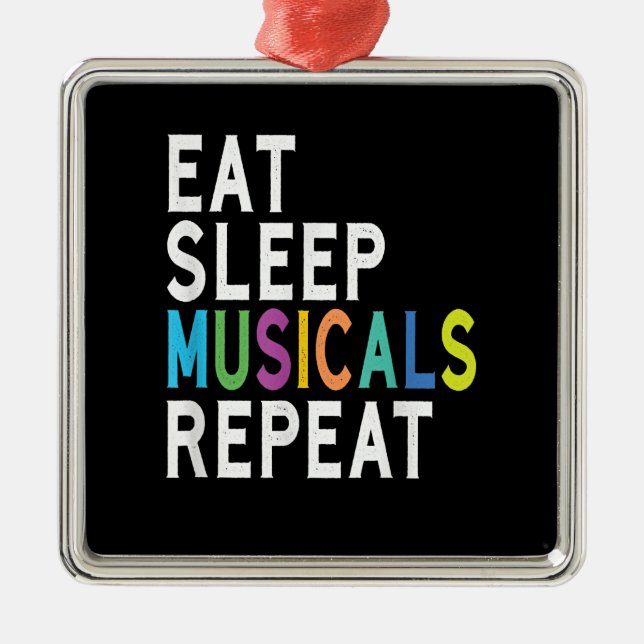 Eat Sleep Musicals Repeat, Broadway Acting Gifts Metal Ornament (Front)