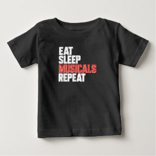 Eat Sleep Musicals Repeat Broadway Actor Actress Baby T-Shirt