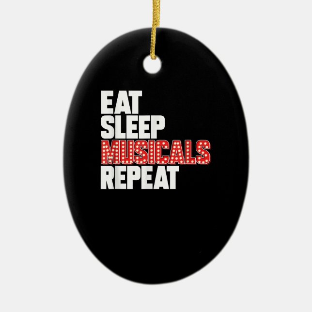 Eat Sleep Musicals Repeat Broadway Actor Actress Ceramic Ornament (Front)
