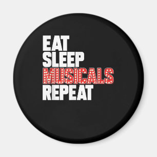 Eat Sleep Musicals Repeat Broadway Actor Actress Magnet