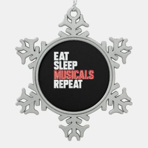 Eat Sleep Musicals Repeat Broadway Actor Actress Snowflake Pewter Christmas Ornament