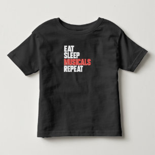 Eat Sleep Musicals Repeat Broadway Actor Actress Toddler T-Shirt