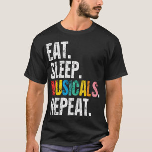Eat Sleep Musicals Repeat Broadway Lover T-Shirt