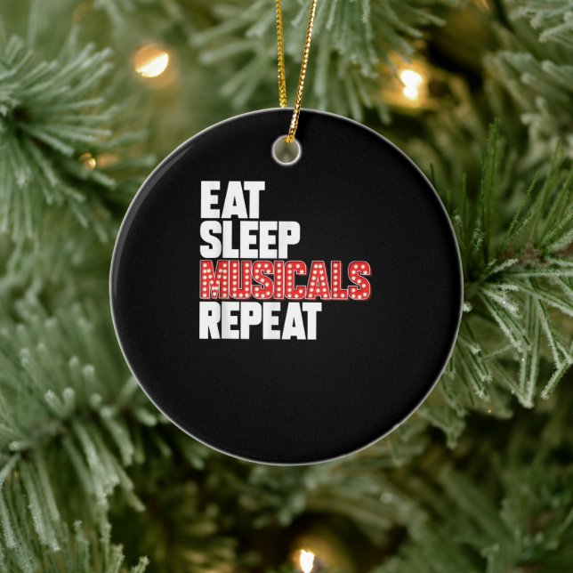 Eat Sleep Musicals Repeat Ceramic Ornament (Tree)