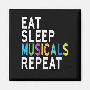 Eat Sleep Musicals Repeat Magnet