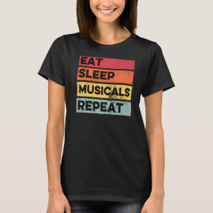 Eat Sleep Musicals Repeat  Musical Theatre Drama T-Shirt