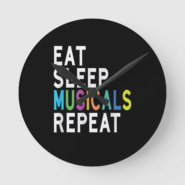 Eat Sleep Musicals Repeat Round Clock (Front)