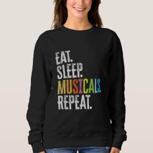 Eat Sleep Musicals Repeat Sweatshirt