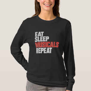 Eat Sleep Musicals Repeat T-Shirt