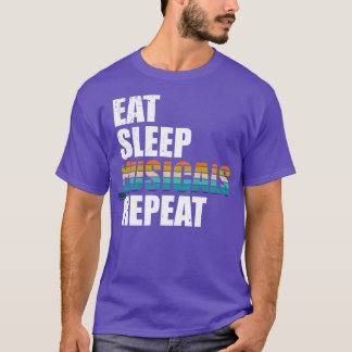 Eat Sleep Musicals Repeat T-Shirt