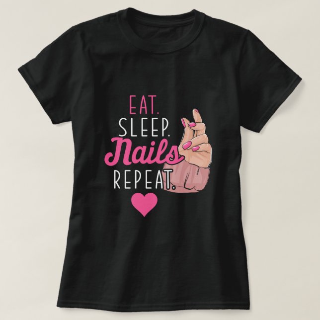 Eat Sleep Nails Nail Technician Manicurist Gift T-Shirt (Design Front)