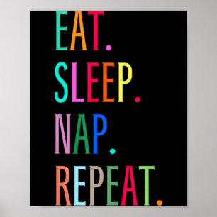 Eat Sleep Nap Repeat Funny Sarcastic Colourful Poster