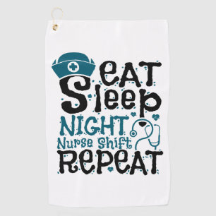 Eat Sleep Night Nurse Shift Repeat Golf Towel