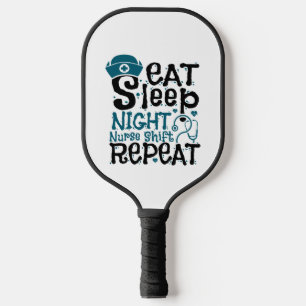 Eat Sleep Night Nurse Shift Repeat Pickleball Paddle