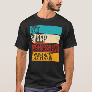 Eat Sleep Night Shift   Night Shift Job Men Women T-Shirt