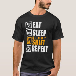 Eat Sleep Night Shift Repea Employee Or Worker T-Shirt
