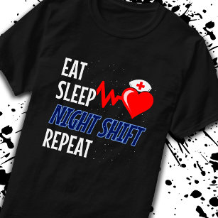 Eat Sleep NIght Shift Repeat - Night Shift Nurse T-Shirt