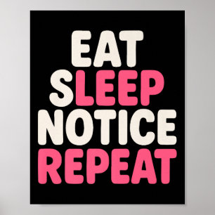 Eat Sleep Notice Repeat Funny Humour Quote Premium Poster