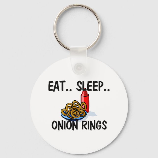 Eat Sleep ONION RINGS Key Ring (Front)