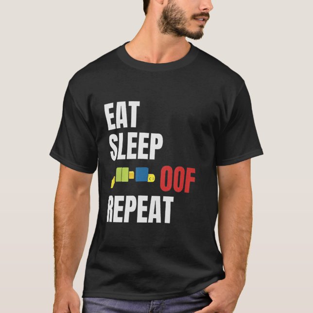 Eat Sleep Oof Repeat Funny Meme Gamers Gift Idea b T-Shirt (Front)