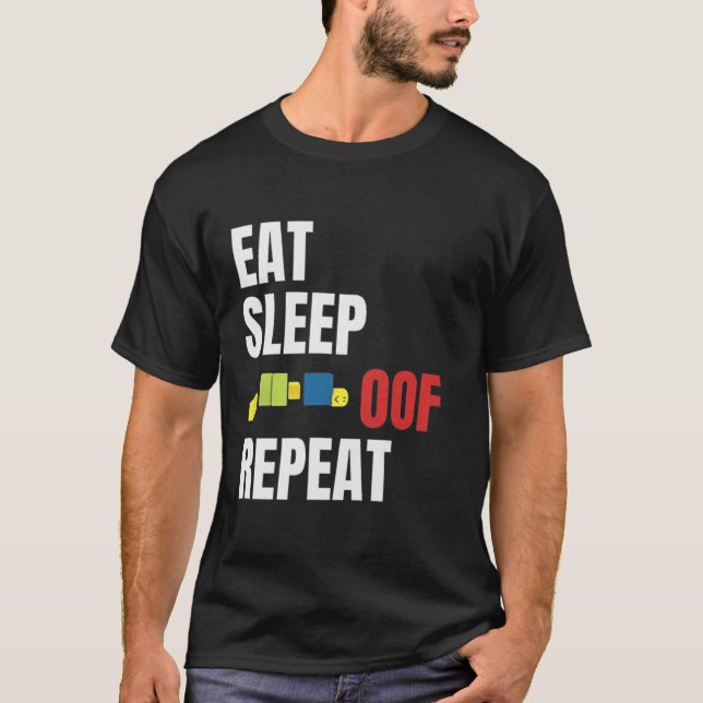 Eat Sleep Oof Repeat Funny Meme Gamers Gift Idea  T-Shirt (Front)