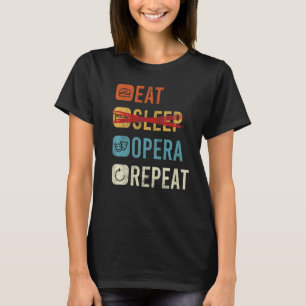 Eat Sleep Opera Repeat Opera Singer  1 T-Shirt