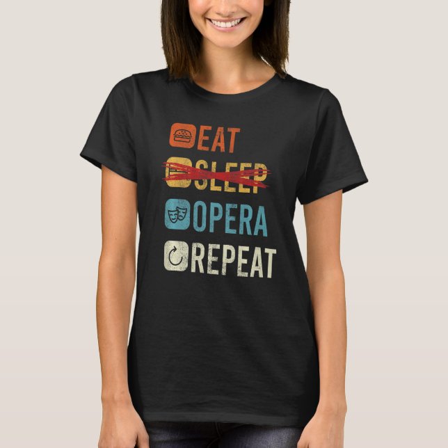 Eat Sleep Opera Repeat Opera Singer  1 T-Shirt (Front)