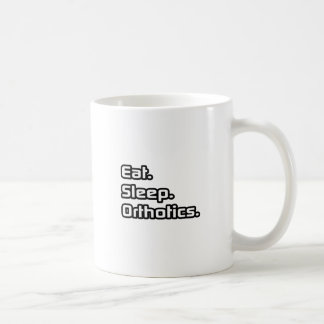 Eat. Sleep. Orthotics. Coffee Mug