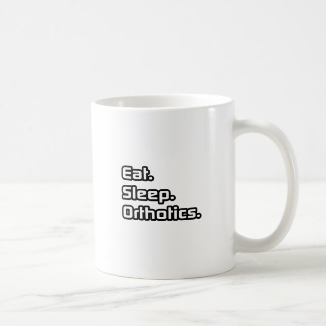 Eat. Sleep. Orthotics. Coffee Mug (Right)