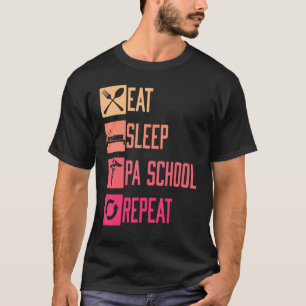 Eat Sleep Pa School Repeat Physician Assistant Stu T-Shirt