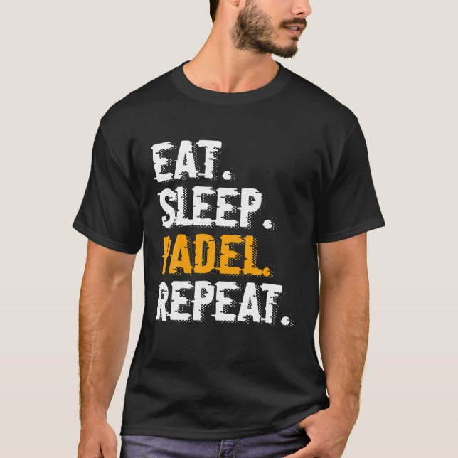 Eat Sleep Padel Repeat Funny Padel Tennis Gift T-Shirt (Front)