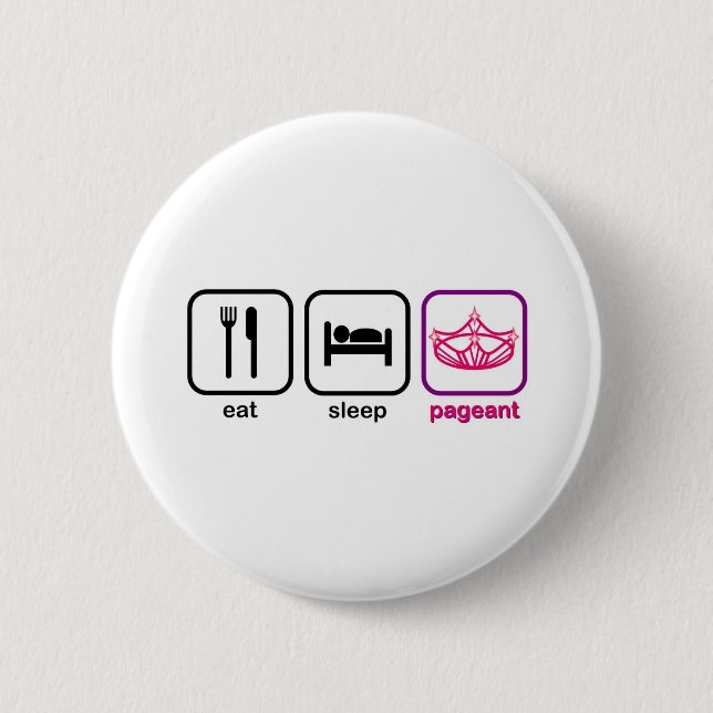 Eat Sleep Pageant 6 Cm Round Badge (Front)
