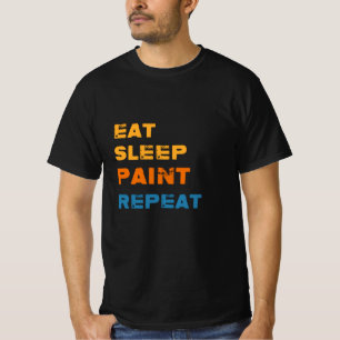 Eat-Sleep-Paint Repeat, Painter T-Shirt