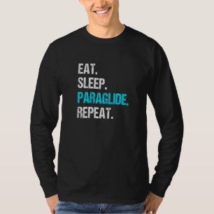 Eat Sleep Paraglide Repeat Paragliding Parachute P T-Shirt