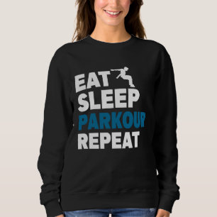 Eat Sleep Parkour Repeat Free Running Jump Trainin Sweatshirt