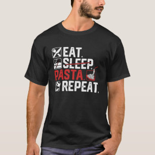 Eat Sleep Pasta Repeat Italian Food & Pasta T-Shirt