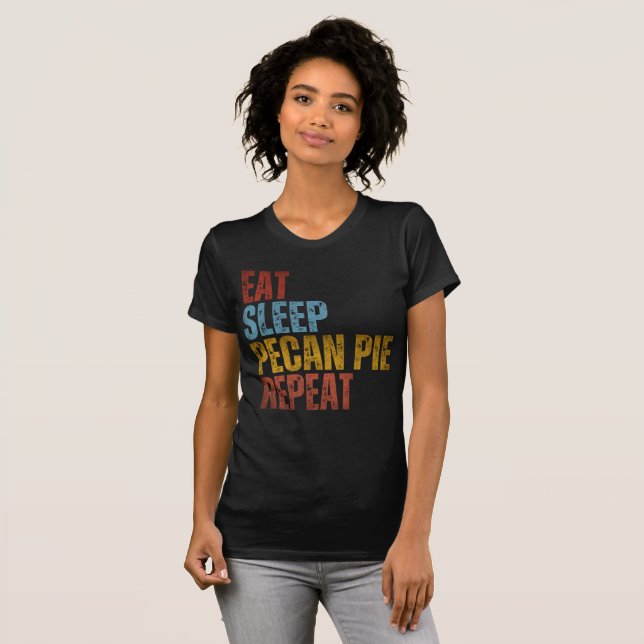 EAT SLEEP PECAN PIE REPEAT T-Shirt (Front Full)