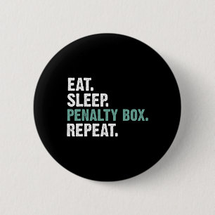Eat Sleep Penalty Box Repeat - Ice Hockey 6 Cm Round Badge