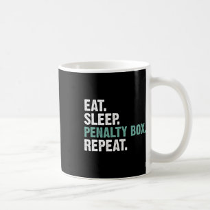 Eat Sleep Penalty Box Repeat - Ice Hockey  Coffee Mug