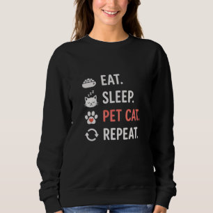 Eat Sleep Pet Cat Repeat Funny Cat Lover Quote Sweatshirt